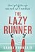 The Lazy Runner: How I Got Off the Sofa and Ran a Sub-4 Marathon