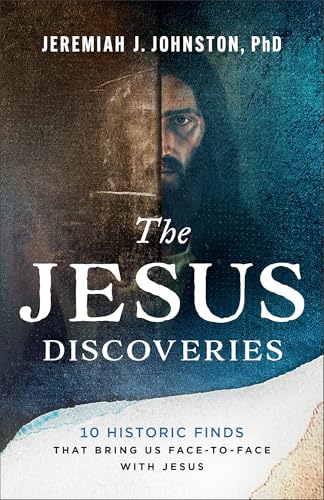 The Jesus Discoveries: 10 Historic Finds That Bring Us Face-to-Face with Jesus (Paperback)