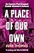 A Place of Our Own: Six Spaces That Shaped Queer Women's Culture - 'A cracking read' (Val McDermid)