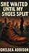 She Waited Until My Shoes Split by Chelsea Addison