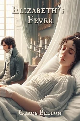 Elizabeth's Fever: A Pride and Prejudice Variation (Kindle Edition)