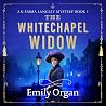 The Whitechapel Widow by Emily Organ