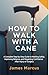 HOW TO WALK WITH CANE: A Co...