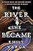 The River She Became by Emily Varga The River She Became by Emily Varga