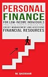Personal Finance for Low-Income Individuals: Practical Steps for Budgeting, Credit Management, and Accessing Financial Resources Personal Finance for Low-Income Individuals: Practical Steps for Budgeting, Credit Management, and Accessing Financial Resources