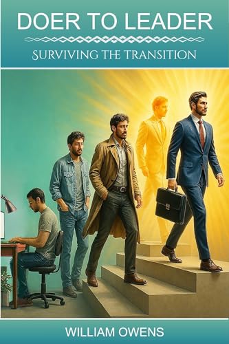 Doer to Leader: Surviving the Transition (Kindle Edition)