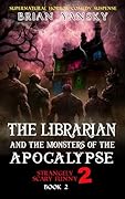 The Librarian and The Monsters of the Apocalypse: Supernatural Horror Comedy Fantasy