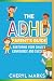 The ADHD Parent’s Guide by Cheryl Marks