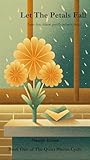 Let The Petals Fall: A novel of grief, love, and the Garden that changed everything (The Quiet Bloom Cycle Book 1)