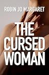 The Cursed Woman by Robin Jo Margaret