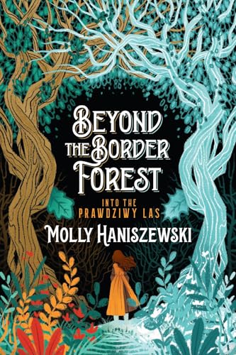 Beyond the Border Forest: Into the Prawdziwy Las (The Immortal Seasons Cycle Book 1)
