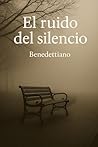 El ruido del silencio by Benedettiano