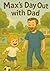 Max’s day out with Dad: A t...