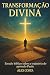 Transformação Divina by Alex Costa