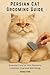 PERSIAN CAT GROOMING GUIDE:...