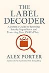 The Label Decoder: A Parent’s Guide to Spotting Sneaky Ingredients and Protecting Your Child’s Plate