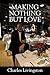 Making Nothing but Love by Charles Livingston
