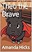 Theo the Brave by Amanda Hicks Theo the Brave by Amanda Hicks