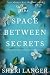 The Space between Secrets