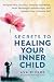 Secrets to Healing Your Inner Child by Ava Rivers