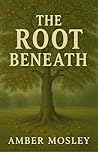 The Root Beneath