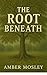 The Root Beneath