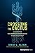 Crossing the Cactus by David C Blivin