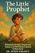 The Little Prophet: Philoso...