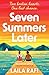 Seven Summers Later: The new emotional and unforgettable second-chance romance