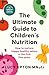 Yellow Kite The Ultimate Guide to Childrens Nutrition How to nurture happy, healthy eaters in the first five years.