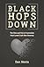Black Hops Down: The Rise a...