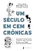 Um século em cem crônicas: Cronistas que fizeram história no GLOBO (Portuguese Edition)
