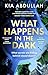What Happens in the Dark by Kia Abdullah