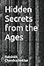 Hidden Secrets from the Ages by Rakshith Chandrashekhar