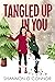 Tangled Up in You by Shannon O'Connor Tangled Up in You by Shannon O'Connor