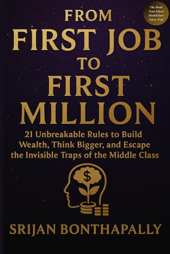 From First Job to First Million: 21 Unbreakable Rules to Build Wealth, Think Bigger and Escape the Invisible Traps of the Middle Class (Paperback)