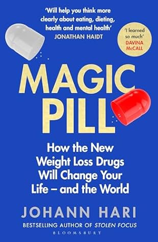 Bloomsbury Magic Pill How the New Weight Loss Drugs Will Change Your Life and the World.