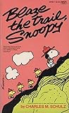 Blaze the Trail, Snoopy by Charles M. Schulz Blaze the Trail, Snoopy by Charles M. Schulz