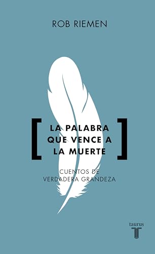 La palabra que vence a la muerte: Cuentos de verdadera grandeza (Spanish Edition)