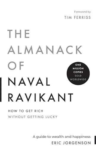 The Almanack of Naval Ravikant: A Guide to Wealth and Happiness