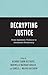 Decrypting Justice: From Ep...