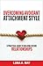 Overcoming Avoidant Attachment Style: A Practical Guide to Building Secure Relationships