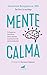 Mente calma: Primeros auxilios para aliviar los bucles de pensamiento. (Spanish Edition)