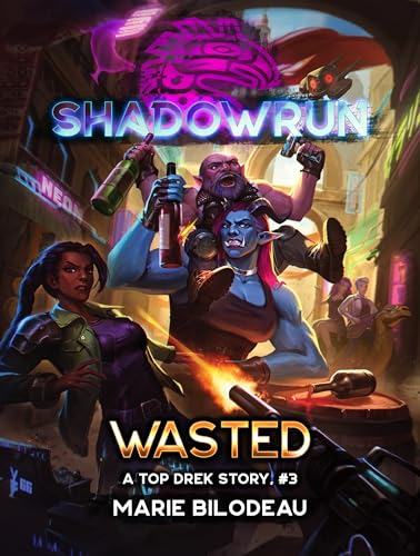 Shadowrun: Wasted: (A Top Drek Story, #3) (Shadowrun Novella Book 35)
