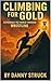 Climbing for Gold by Danny Struck