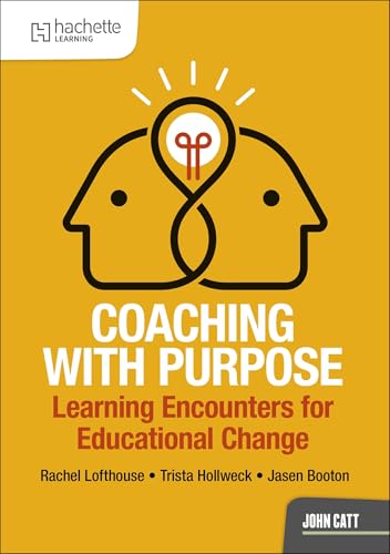 Coaching with Purpose: Learning encounters for educational change (Kindle Edition)