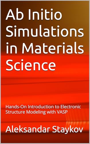 Ab Initio Simulations in Materials Science: Hands-On Introduction to Electronic Structure Modeling with VASP (Kindle Edition)