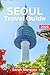 Seoul Travel Guide 2026: In...