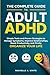 The Complete Guide to Adult ADHD by Rachelle A. White