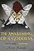 The Awakening of a Goddess ...
